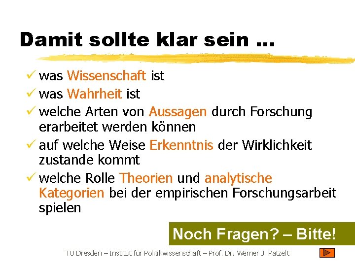 Damit sollte klar sein … ü was Wissenschaft ist ü was Wahrheit ist ü