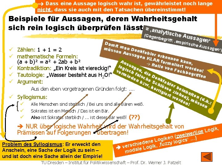  Dass eine Aussage logisch wahr ist, gewährleistet noch lange nicht, dass sie auch