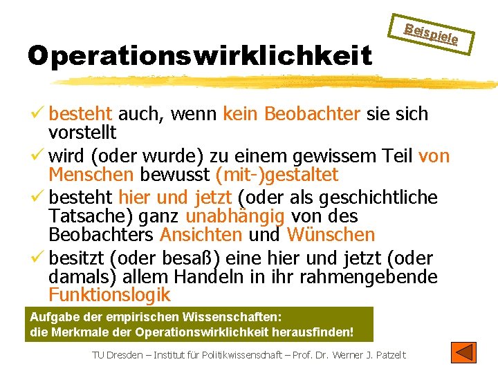 Operationswirklichkeit Beisp iele ü besteht auch, wenn kein Beobachter sie sich vorstellt ü wird