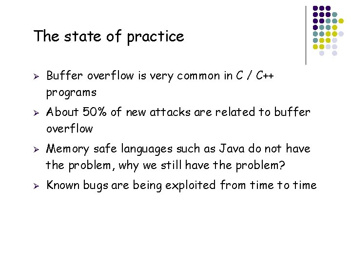The state of practice Ø Ø 16 Buffer overflow is very common in C