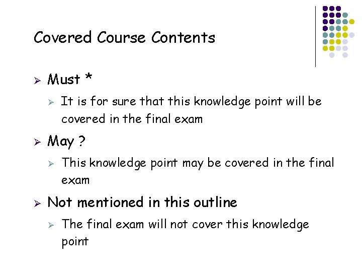 Covered Course Contents Ø Must * Ø Ø May ? Ø Ø This knowledge