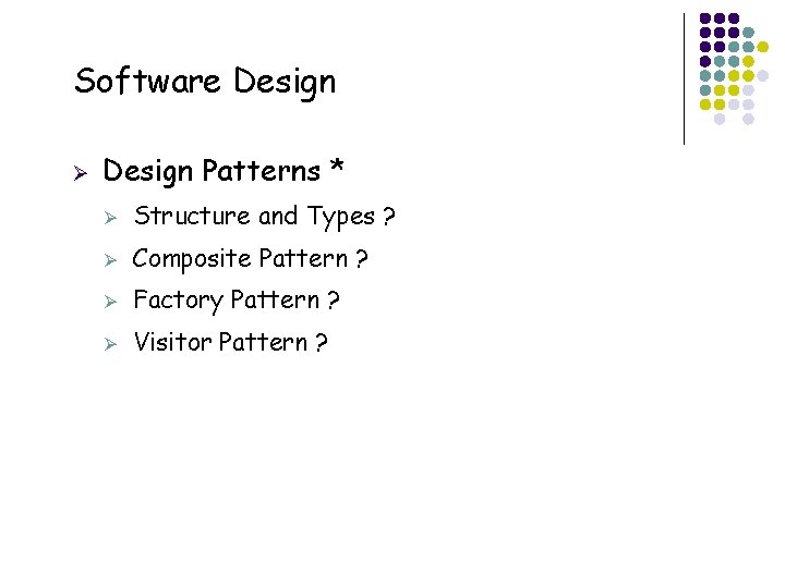 Software Design Ø 30 Design Patterns * Ø Structure and Types ? Ø Composite