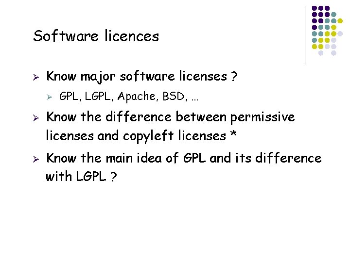 Software licences Ø Know major software licenses ? Ø Ø Ø 32 GPL, LGPL,