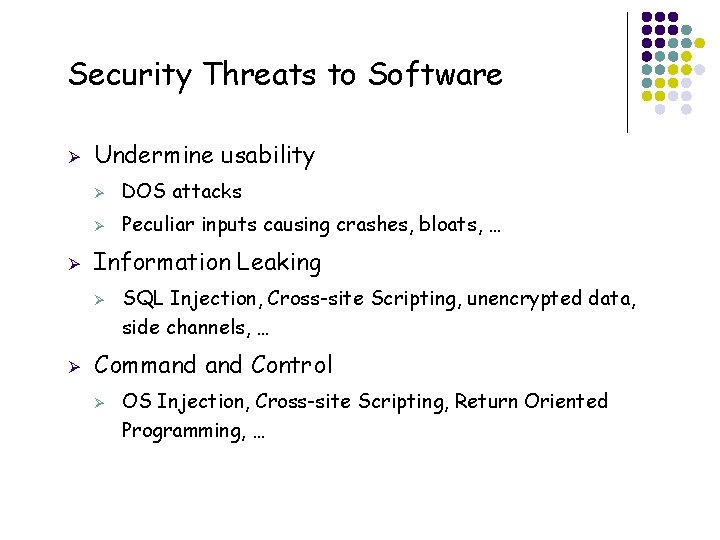 Security Threats to Software Ø Ø Undermine usability Ø DOS attacks Ø Peculiar inputs