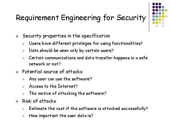 Requirement Engineering for Security Ø Security properties in the specification Ø Users have different