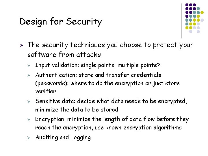 Design for Security Ø The security techniques you choose to protect your software from