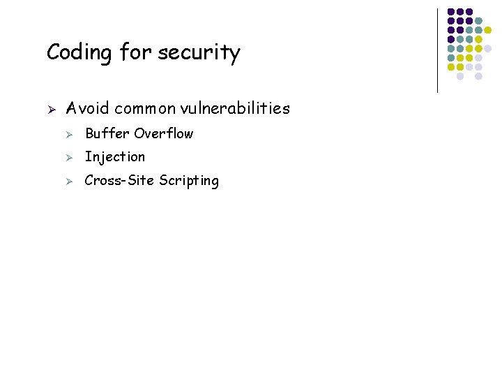 Coding for security Ø 7 Avoid common vulnerabilities Ø Buffer Overflow Ø Injection Ø