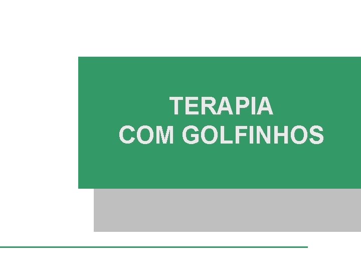 TERAPIA COM GOLFINHOS 