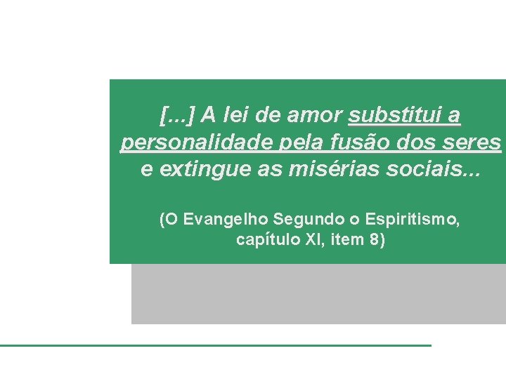 [. . . ] A lei de amor substitui a personalidade pela fusão dos