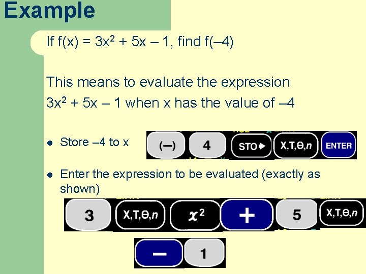 Example If f(x) = 3 x 2 + 5 x – 1, find f(–