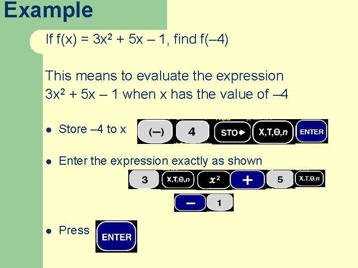 Example If f(x) = 3 x 2 + 5 x – 1, find f(–