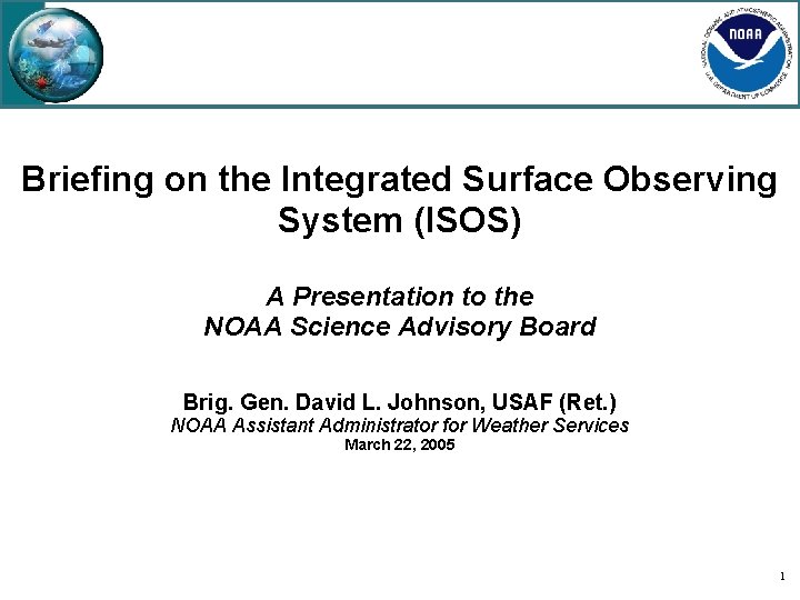 Briefing on the Integrated Surface Observing System (ISOS) A Presentation to the NOAA Science