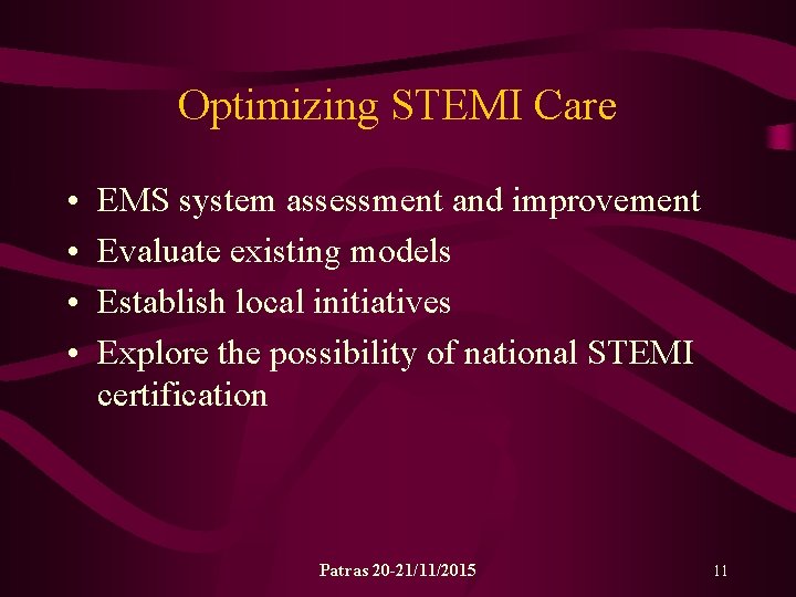 Optimizing STEMI Care • • EMS system assessment and improvement Evaluate existing models Establish