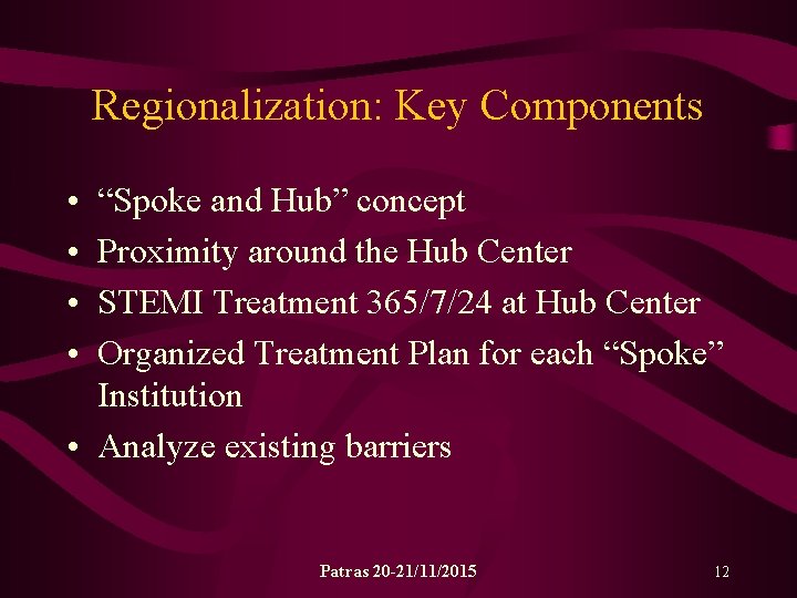 Regionalization: Key Components • • “Spoke and Hub” concept Proximity around the Hub Center