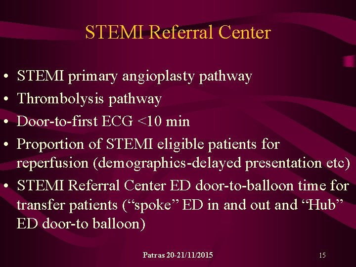 STEMI Referral Center • • STEMI primary angioplasty pathway Thrombolysis pathway Door-to-first ECG <10