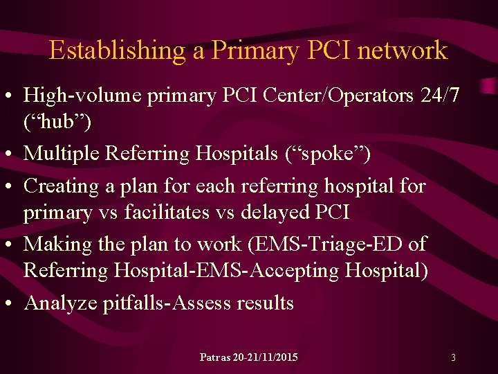 Establishing a Primary PCI network • High-volume primary PCI Center/Operators 24/7 (“hub”) • Multiple