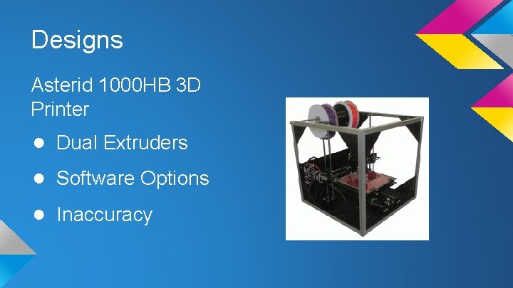 Designs Asterid 1000 HB 3 D Printer ● Dual Extruders ● Software Options ●