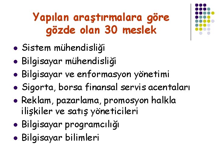 Yapılan araştırmalara göre gözde olan 30 meslek l l l l Sistem mühendisliği Bilgisayar