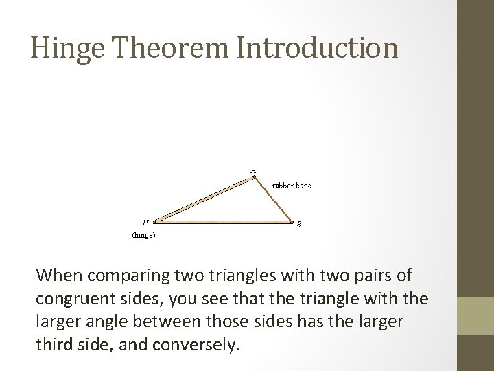 Hinge Theorem Introduction When comparing two triangles with two pairs of congruent sides, you