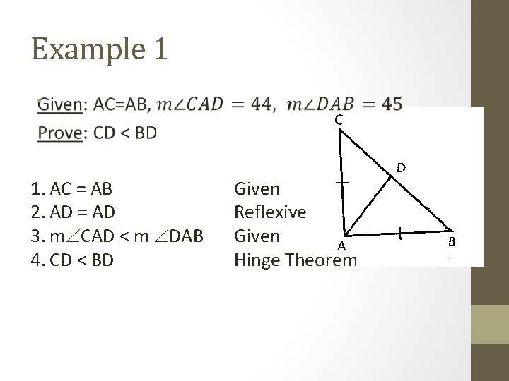 Example 1 • 1. AC = AB 2. AD = AD 3. m CAD