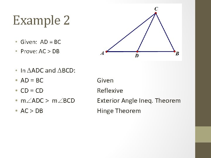 Example 2 • Given: AD = BC • Prove: AC > DB • In