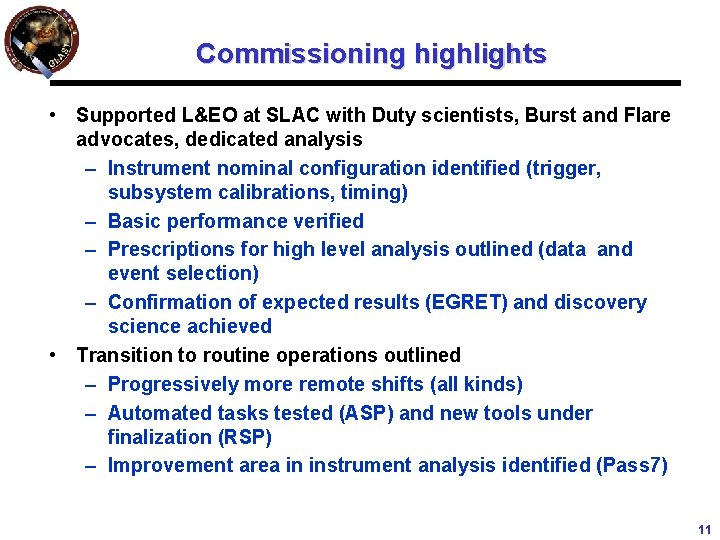 Commissioning highlights • Supported L&EO at SLAC with Duty scientists, Burst and Flare advocates,