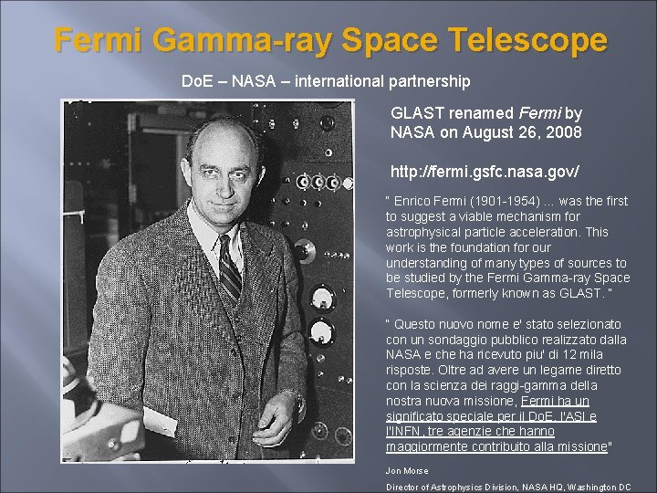 Fermi Gamma-ray Space Telescope Do. E – NASA – international partnership GLAST renamed Fermi