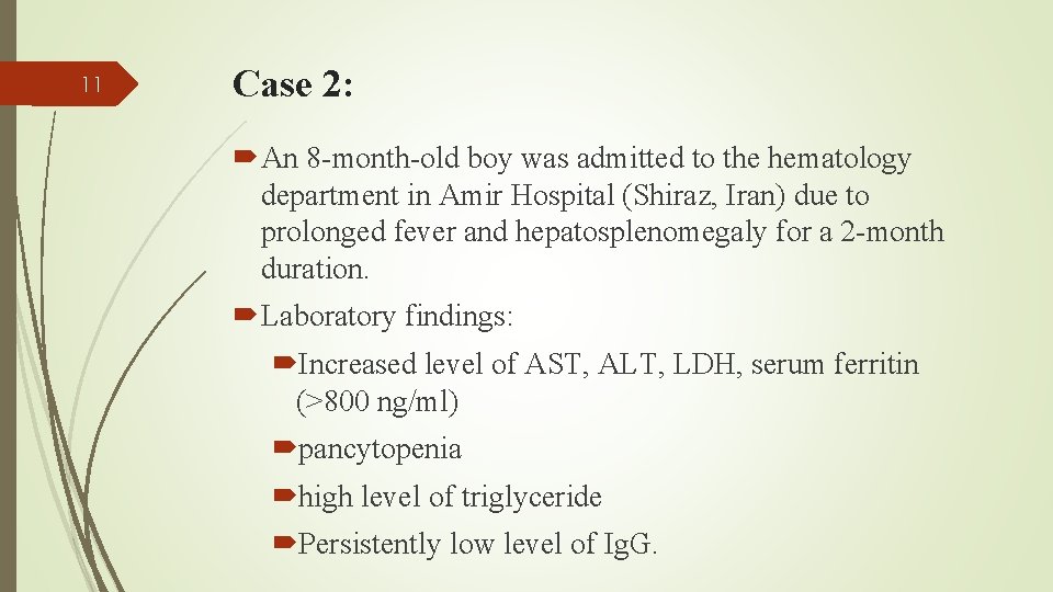 11 Case 2: An 8 -month-old boy was admitted to the hematology department in