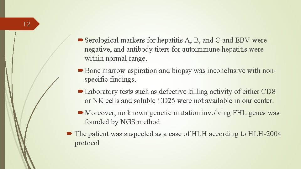 12 Serological markers for hepatitis A, B, and C and EBV were negative, and