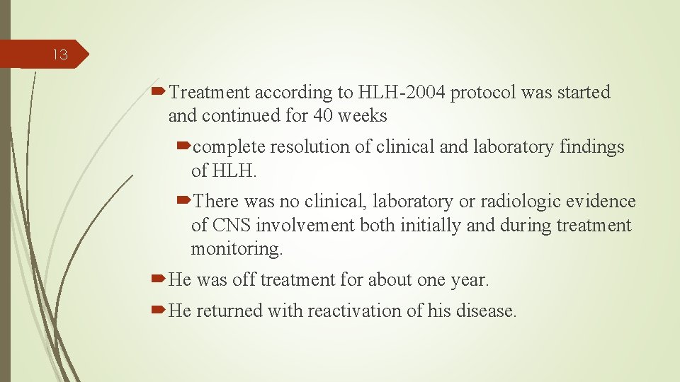 13 Treatment according to HLH-2004 protocol was started and continued for 40 weeks complete