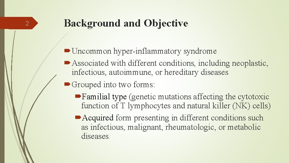 2 Background and Objective Uncommon hyper-inflammatory syndrome Associated with different conditions, including neoplastic, infectious,