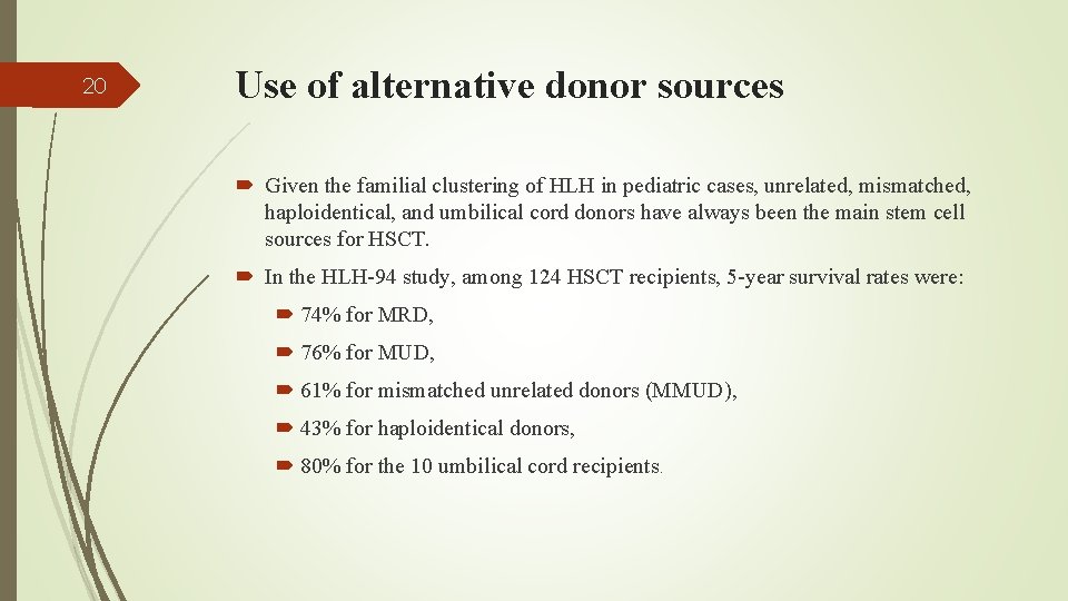 20 Use of alternative donor sources Given the familial clustering of HLH in pediatric