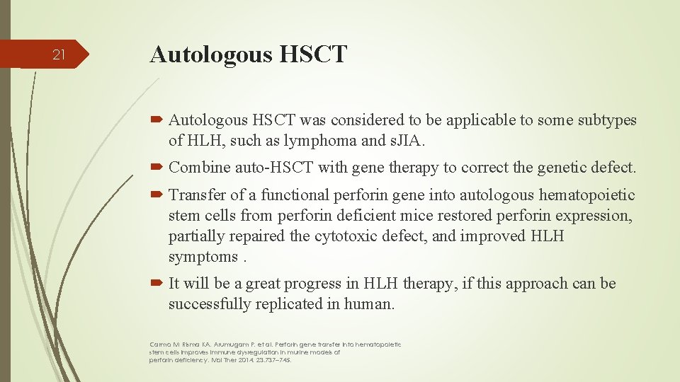 21 Autologous HSCT was considered to be applicable to some subtypes of HLH, such