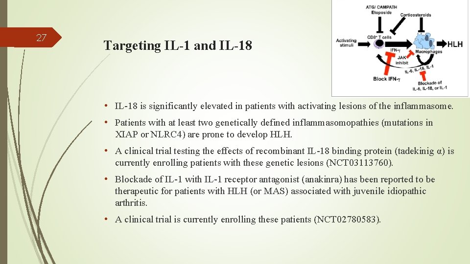 27 Targeting IL-1 and IL-18 • IL-18 is significantly elevated in patients with activating
