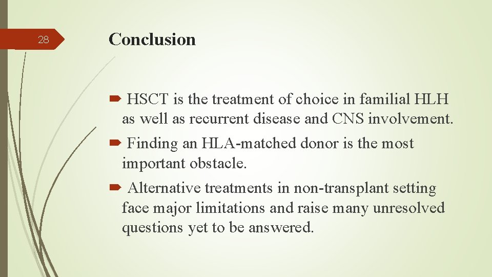 28 Conclusion HSCT is the treatment of choice in familial HLH as well as