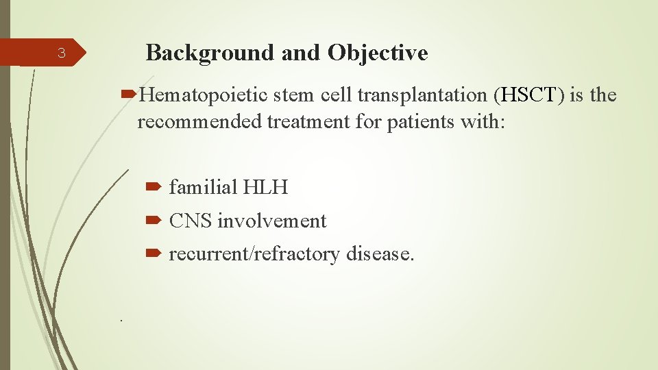 Background and Objective 3 Hematopoietic stem cell transplantation (HSCT) is the recommended treatment for