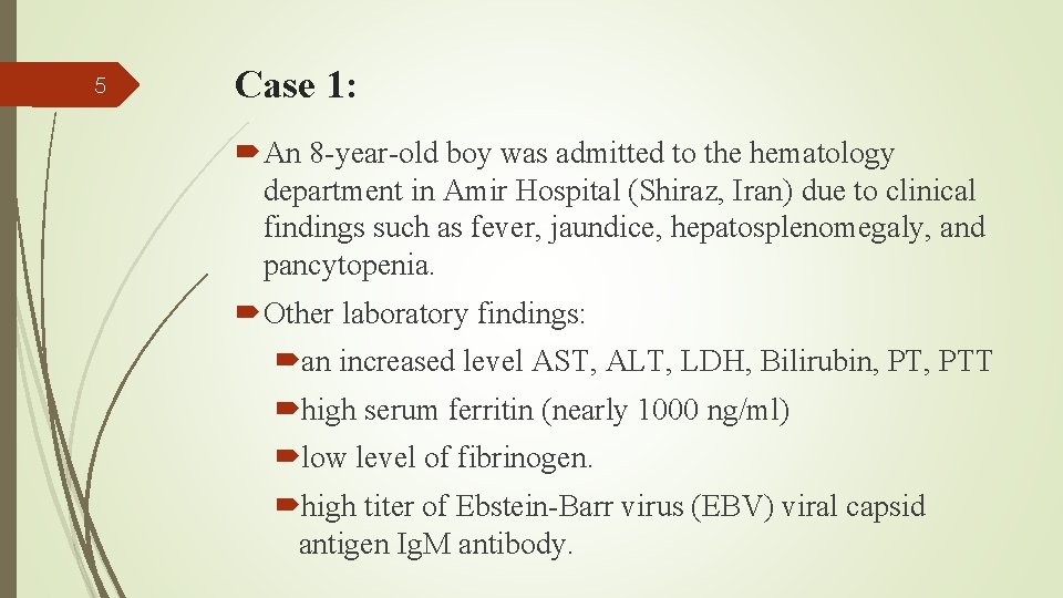 5 Case 1: An 8 -year-old boy was admitted to the hematology department in