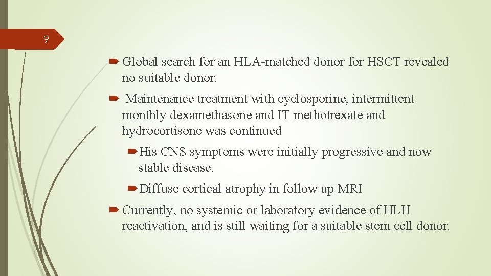 9 Global search for an HLA-matched donor for HSCT revealed no suitable donor. Maintenance