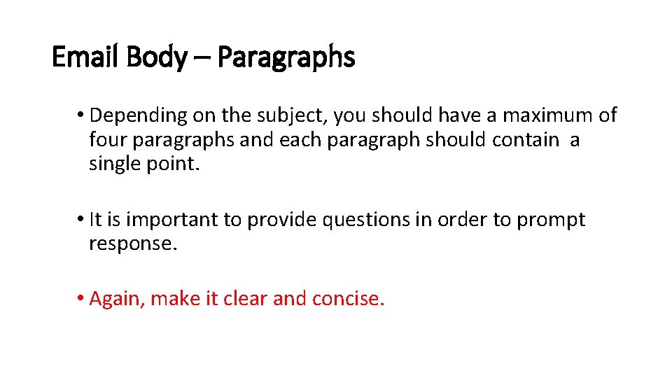 Email Body – Paragraphs • Depending on the subject, you should have a maximum