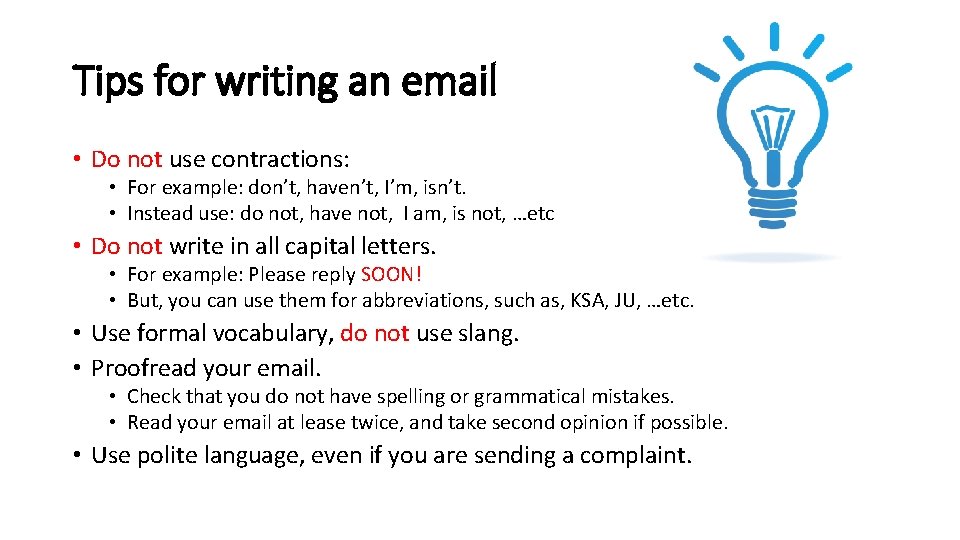 Tips for writing an email • Do not use contractions: • For example: don’t,