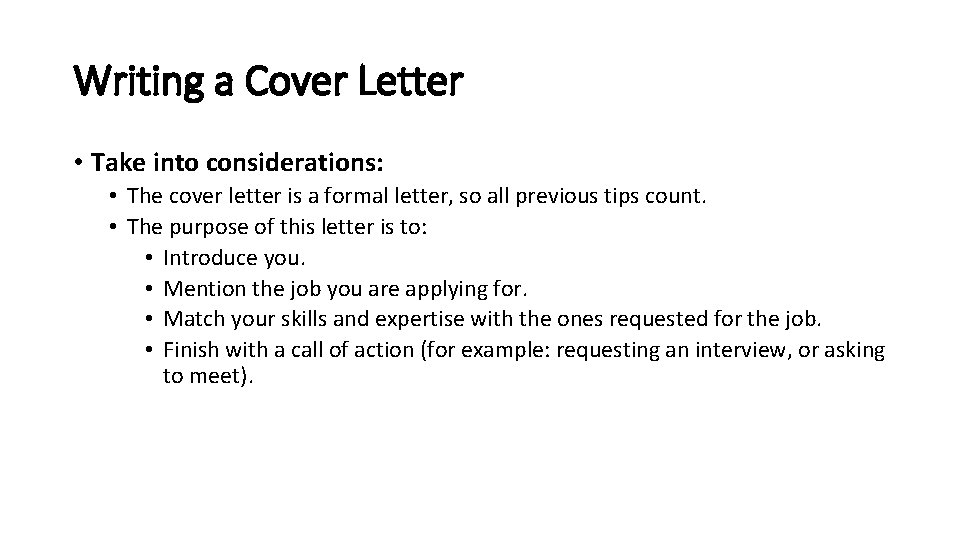 Writing a Cover Letter • Take into considerations: • The cover letter is a