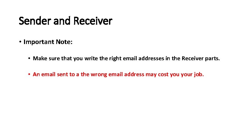 Sender and Receiver • Important Note: • Make sure that you write the right