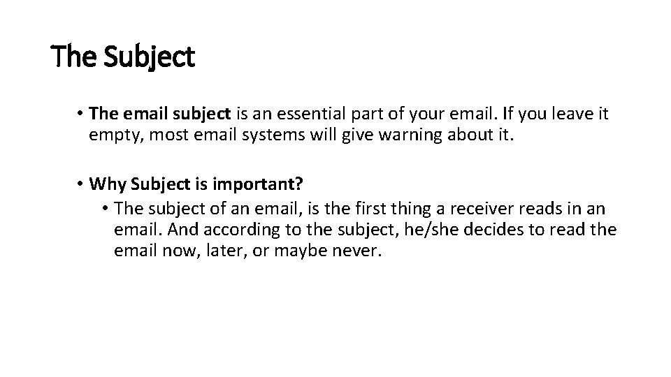 The Subject • The email subject is an essential part of your email. If
