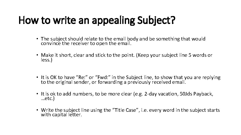 How to write an appealing Subject? • The subject should relate to the email