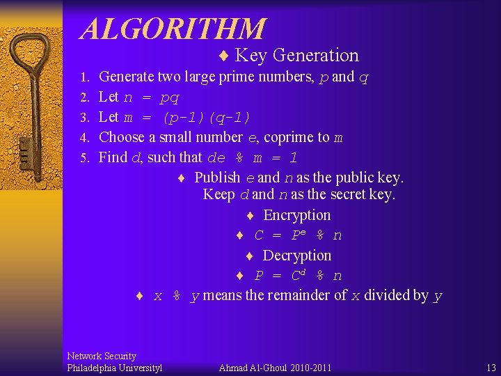 ALGORITHM ¨ Key Generation 1. 2. 3. 4. 5. Generate two large prime numbers,