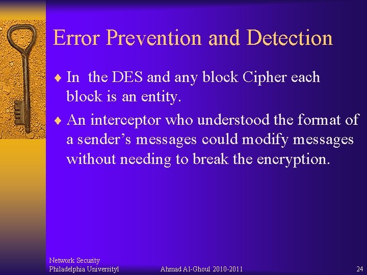 Error Prevention and Detection ¨ In the DES and any block Cipher each block