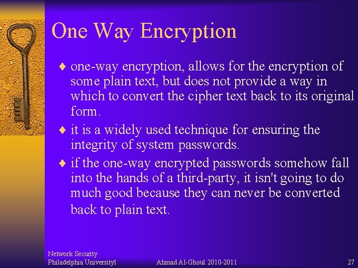 One Way Encryption ¨ one-way encryption, allows for the encryption of some plain text,