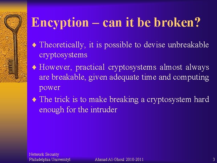 Encyption – can it be broken? ¨ Theoretically, it is possible to devise unbreakable