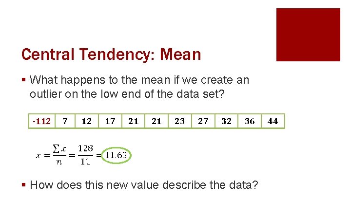 Central Tendency: Mean § What happens to the mean if we create an outlier