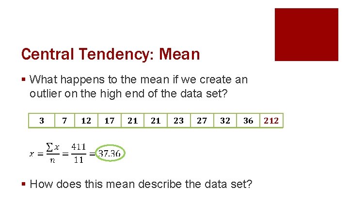 Central Tendency: Mean § What happens to the mean if we create an outlier